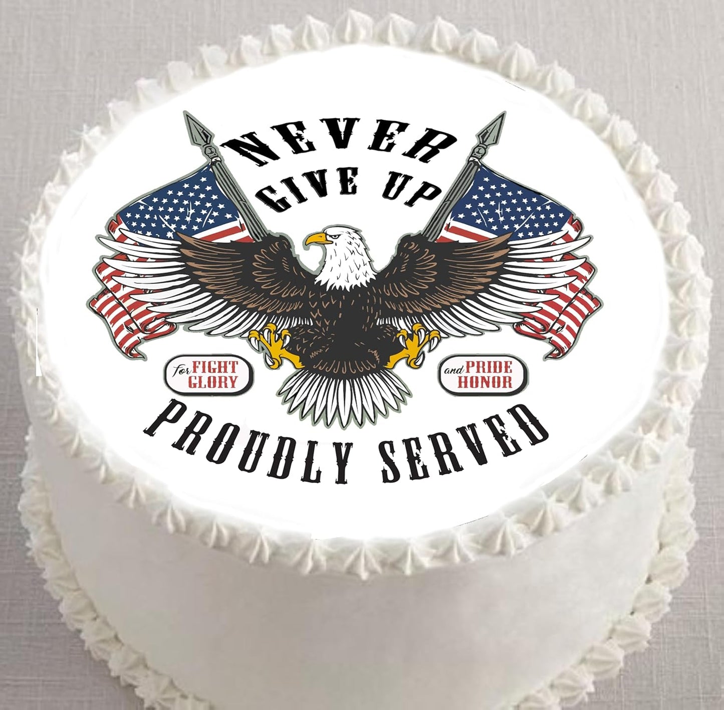Cake with an eagle design, American flags, and text 'Never Give Up, Proudly Served' on a white background.