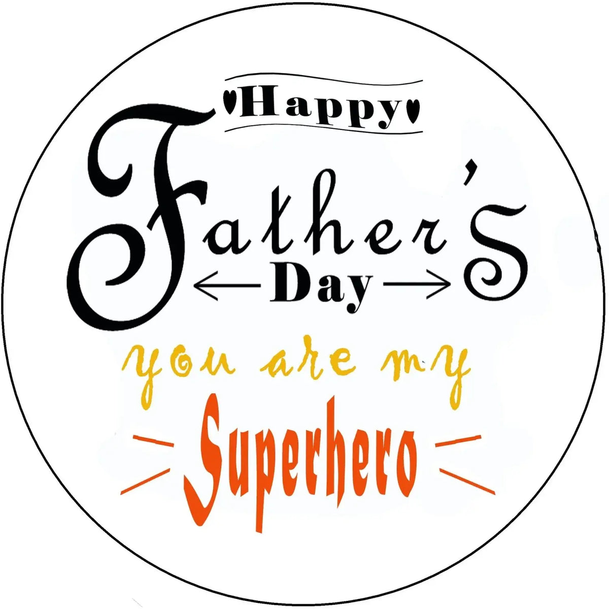 Father's Day edible icing cake topper with You Are My Superhero lettering, round design.