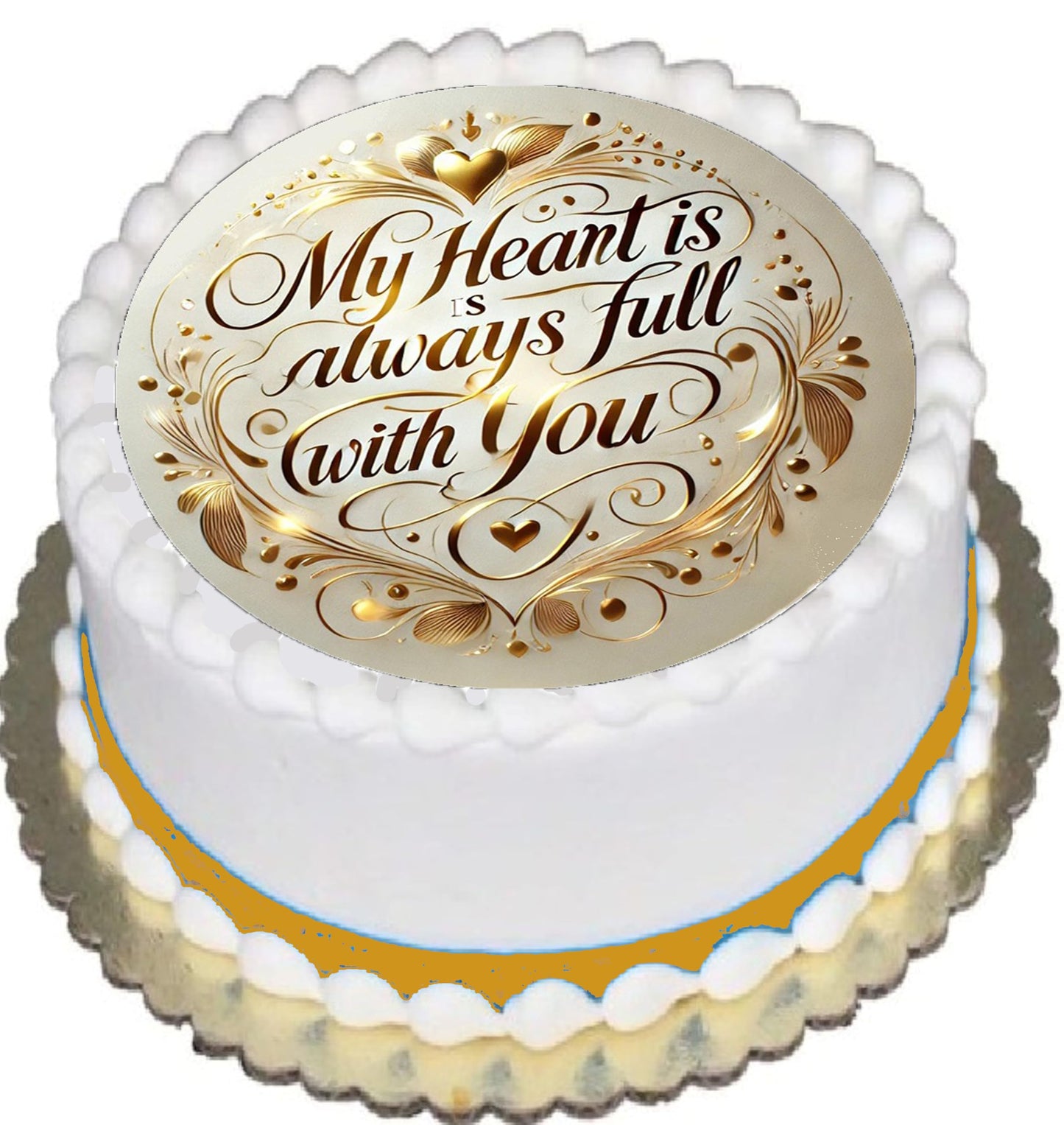Edible Image with golden lace hearts with text 'My Heart is always full with you' in the center of a round cake topper