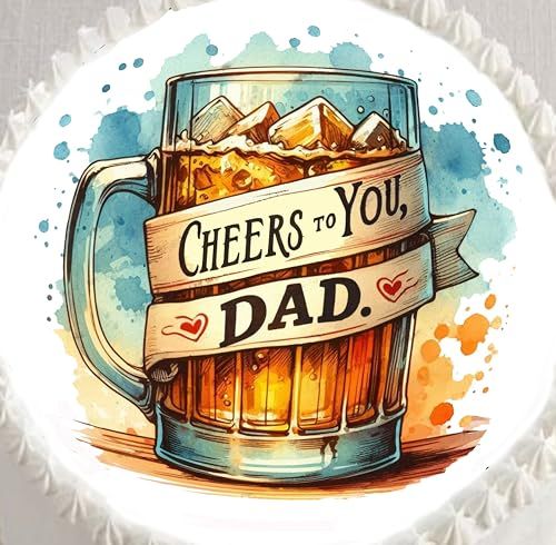 Custom Edible Cake Topper – Fathers Day Cheers to you Dad Design – Pre-cut 8" Round Icing Sheet – RA Pape