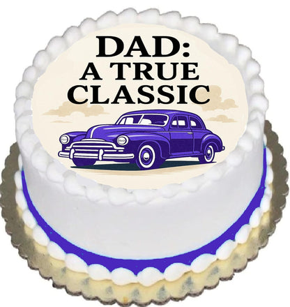 Fathers Day Dad a True Classic Edible Image Cake Topper Precut