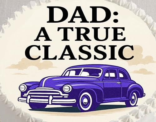 Custom Edible Cake Topper – Fathers Day Dad a True Classic Design – Pre-cut 8" Round Icing Sheet – RA Pape