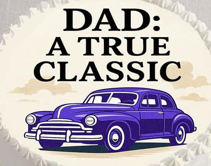 Custom Edible Cake Topper – Fathers Day Dad a True Classic Design – Pre-cut 8" Round Icing Sheet – RA Pape