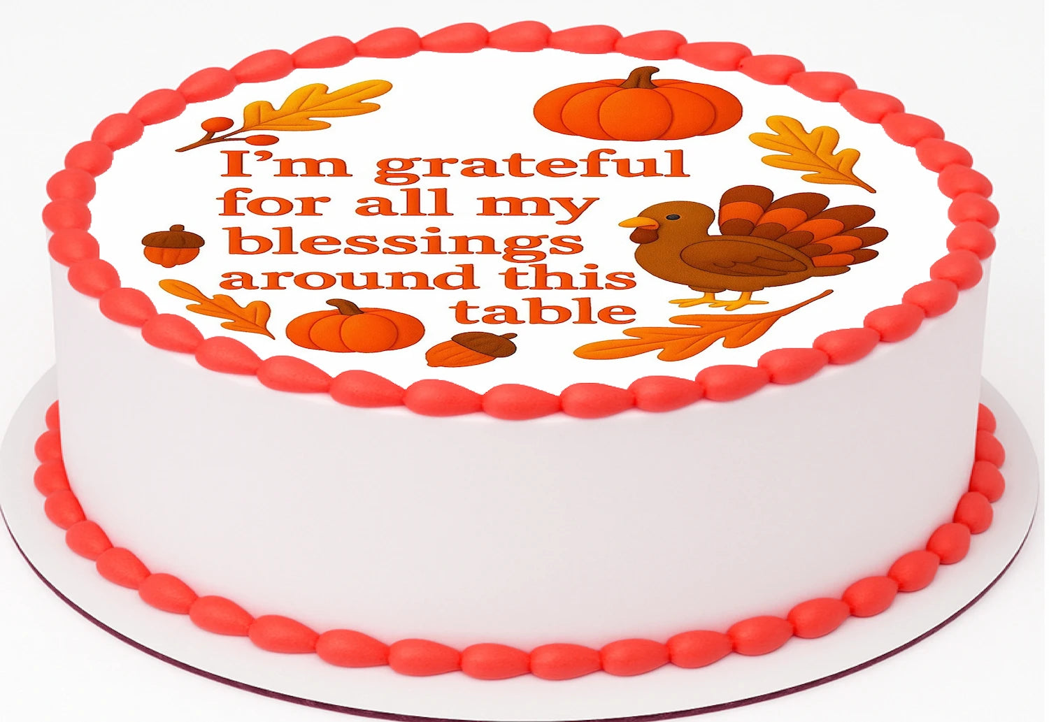 Thanksgiving-themed cake topper  with I'm greatful for all my blessings around this table text on precut edible image.