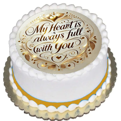 My Heart Is Always Full Edible Icing Cake Topper – 8-Inch Round on a round frosted cake.